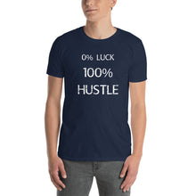 0% LUCK  100% HUSTLE T-Shirt